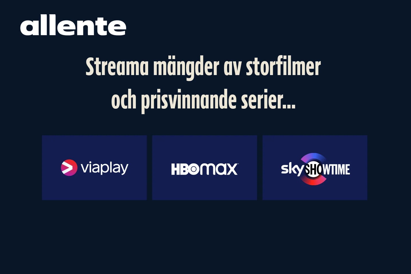 Allente stream inkl. Viaplay Film, Serier & Sport, Sky Showtime, HBO Max + 12 kanaler (1 av 3)